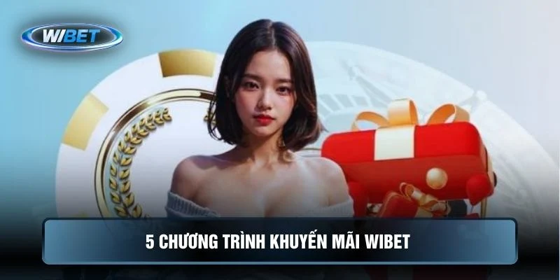 5 chương trình khuyến mãi WIBET