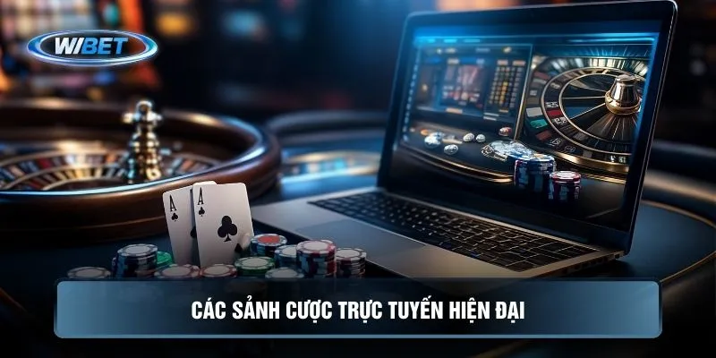 Các sảnh cược trực tuyến hiện đại
