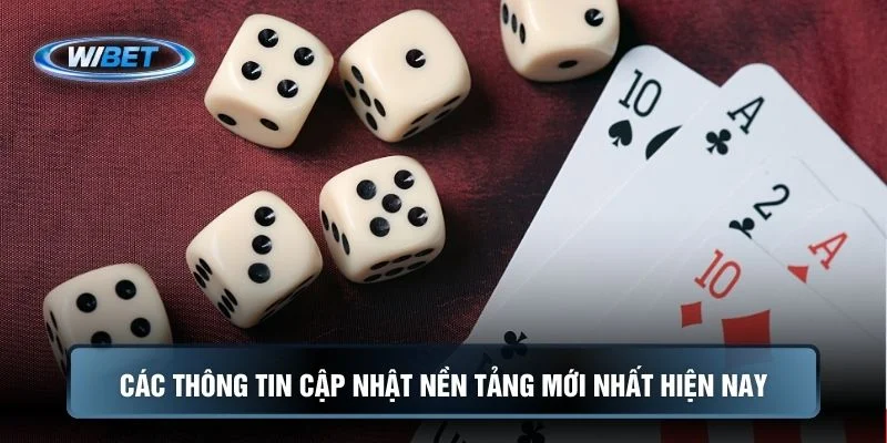 Các thông tin cập nhật nền tảng mới nhất hiện nay