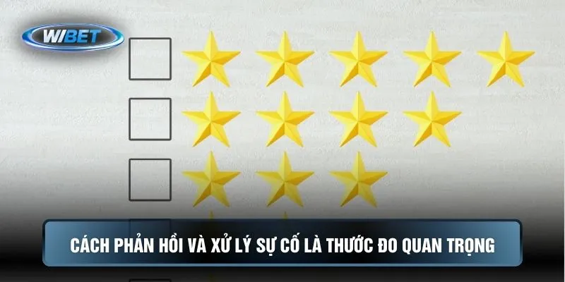Cách phản hồi và xử lý sự cố là thước đo quan trọng
