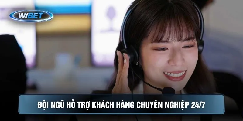 Đội ngũ hỗ trợ khách hàng chuyên nghiệp 24/7