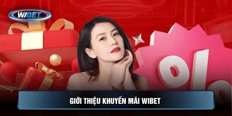 Giới thiệu khuyến mãi WIBET