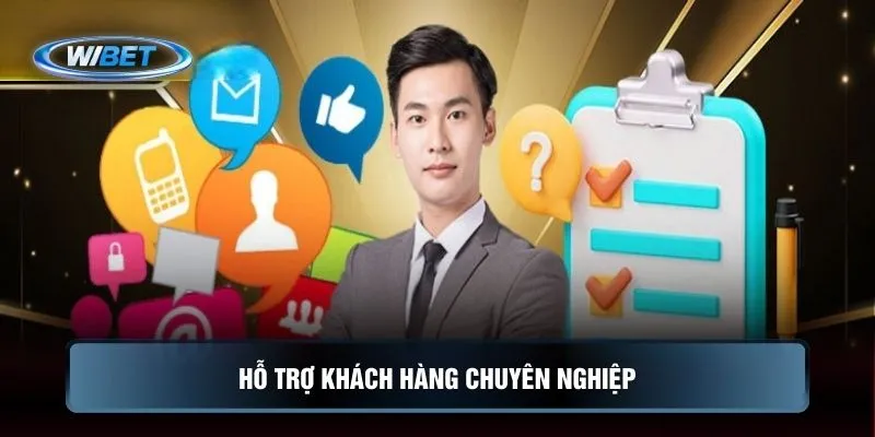 Hỗ trợ khách hàng chuyên nghiệp