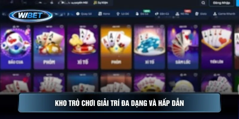 Kho trò chơi giải trí đa dạng và hấp dẫn