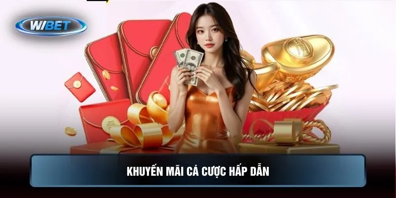 Khuyến mãi cá cược hấp dẫn