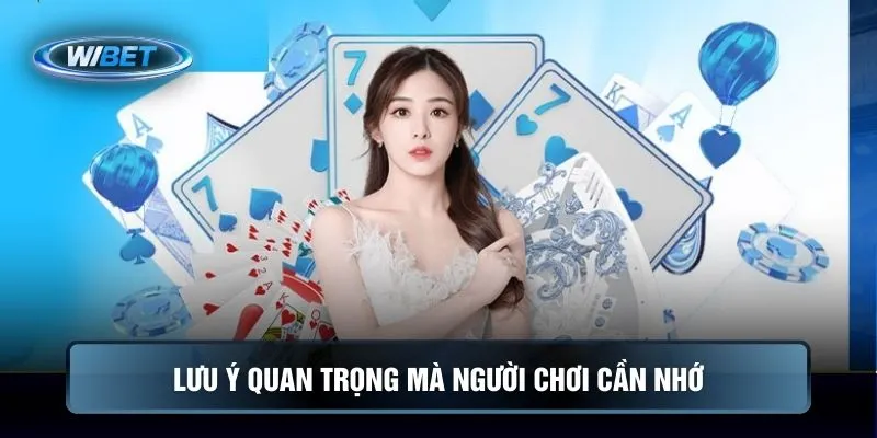 Lưu ý quan trọng mà người chơi cần nhớ