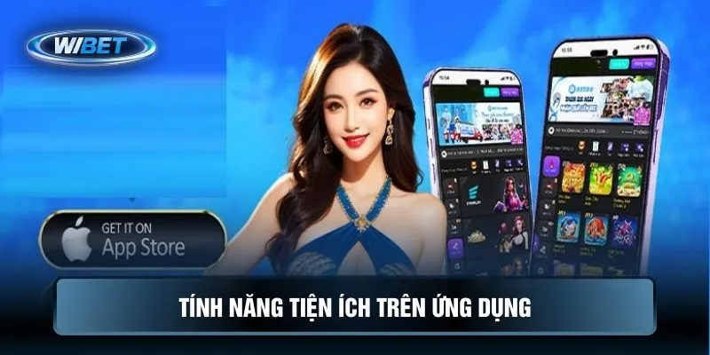 Tính năng tiện ích trên ứng dụng