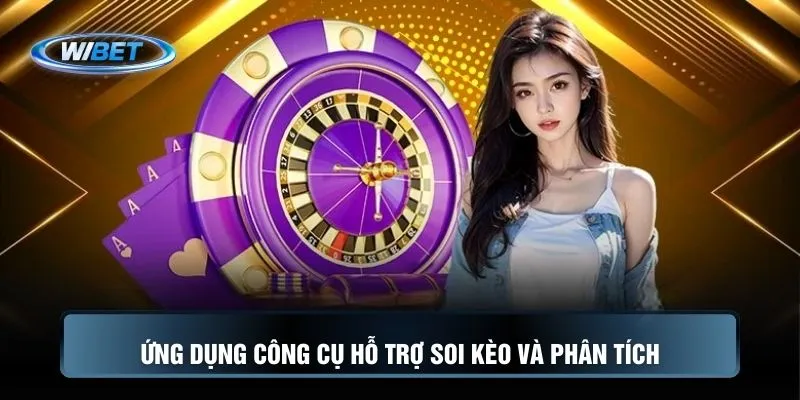Ứng dụng công cụ hỗ trợ soi kèo và phân tích