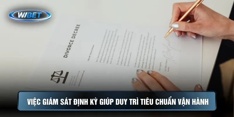 Việc giám sát định kỳ giúp duy trì tiêu chuẩn vận hành